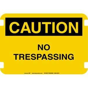 10 x 14 Standard Caution Signs  No Trespassing  Industrial 