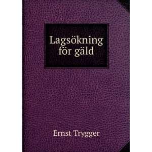  LagsÃ¶kning fÃ¶r gÃ¤ld Ernst Trygger Books