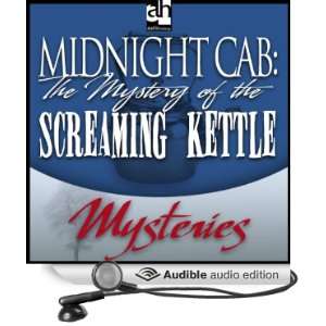  Midnight Cab The Mystery of the Screaming Kettle (Audible 