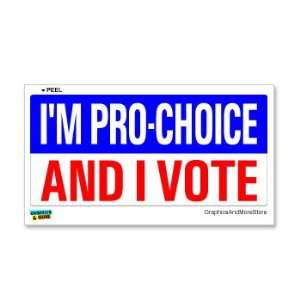  Im Pro Choice And I Vote   Window Bumper Sticker 