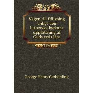   uppfattning af Guds ords lÃ¤ra George Henry Gerberding Books