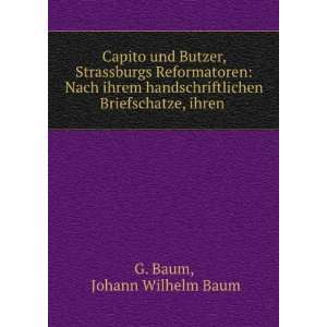 Capito und Butzer, Strassburgs Reformatoren Nach ihrem 