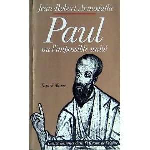 Paul ou limpossible unité Jean Robert Armogathe  Books