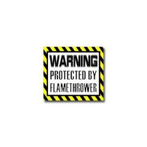  Warning Protected by FLAMETHROWER   Window Bumper Sticker 