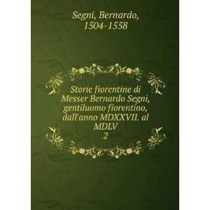   , dallanno MDXXVII. al MDLV. 2 Bernardo, 1504 1558 Segni Books