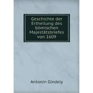   bÃ¶mischen MajestÃ¤tsbriefes von 1609 AntonÃ­n Gindely Books