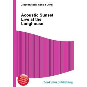  Acoustic Sunset Live at the Longhouse Ronald Cohn Jesse 