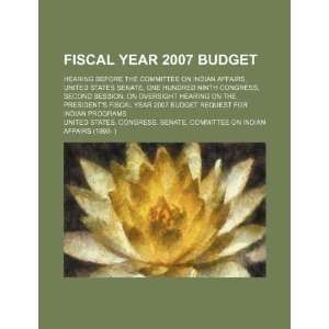 Fiscal year 2007 budget hearing before the Committee on Indian 