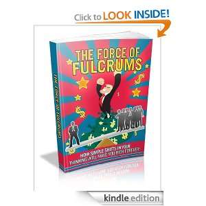 Force Of Fulcrums   How Simple Shifts In Your Thinking Will Make You 