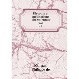  Discours et meditations chrestiennes. v.2 Philippe de 