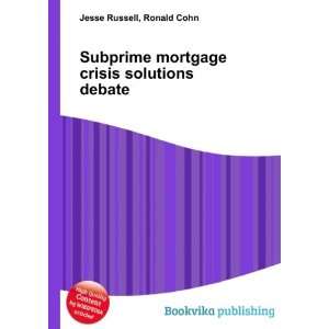  Subprime mortgage crisis solutions debate Ronald Cohn 