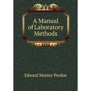    A Manual of Laboratory Methods Edward Mentor Perdue Books