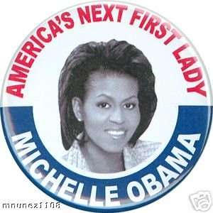   BUTTONS PINS Next First Lady   Michelle Obama 2 1/4 
