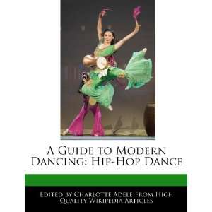  A Guide to Modern Dancing Hip Hop Dance (9781276164610 