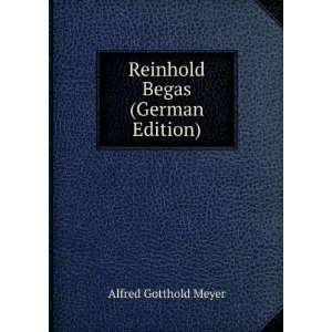  Reinhold Begas (German Edition) Alfred Gotthold Meyer 