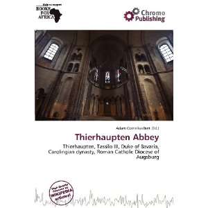    Thierhaupten Abbey (9786200883285) Adam Cornelius Bert Books