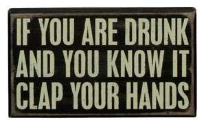   Sign IF YOU ARE DRUNK AND YOU KNOW IT CLAP YOUR HANDS Signs  