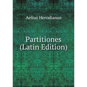  Partitiones (Latin Edition) Aelius Herodianus Books