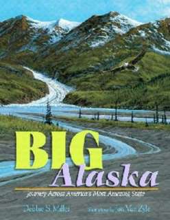 Big Alaska Journey Across Americas Most Amazing State
