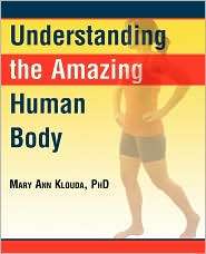 Understanding the Amazing Human Body, (160494207X), Mary Ann Klouda 