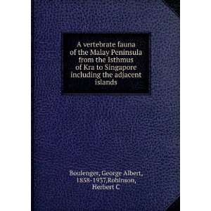  Albert, 1858 1937,Robinson, Herbert C Boulenger  Books