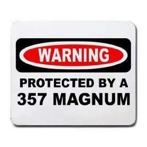    WARNING PROTECTED BY A 357 MAGNUM Mousepad