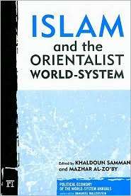 Islam and the Orientalist World System, (1594515190), Khaldoun Samman 