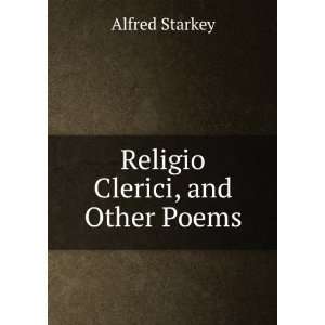  Religio Clerici, and Other Poems Alfred Starkey Books