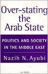 Overstating the Arab State Politics and Society in the Middle East 
