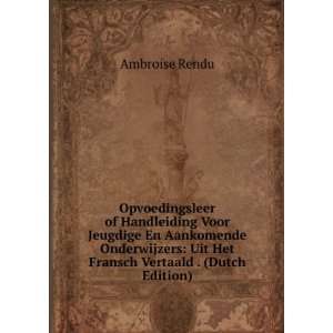    Uit Het Fransch Vertaald . (Dutch Edition) Ambroise Rendu Books