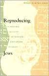 Reproducing Jews A Cultural Account of Assisted Conception in Israel 