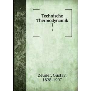   Technische Thermodynamik. 1 Gustav, 1828 1907 Zeuner Books