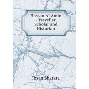   Al Amin   Traveller, Scholar and Historian Ihsan Sharara Books
