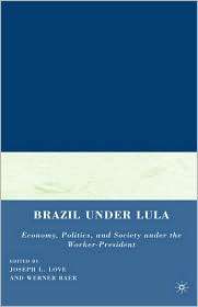 Brazil Under Lula, (0230608167), Joseph L. Love, Textbooks   Barnes 