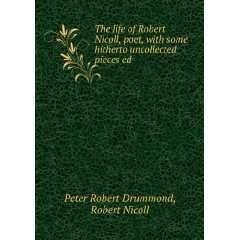  The life of Robert Nicoll, poet, with some hitherto 