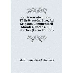   Recens. C.L. Porcher (Latin Edition) Marcus Aurelius Antoninus Books