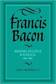 Francis Bacon History, Politics and Science, 1561 1626, (0521307732 