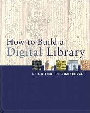 How to Build a Digital Library, (1558607900), Ian H. Witten, Textbooks 