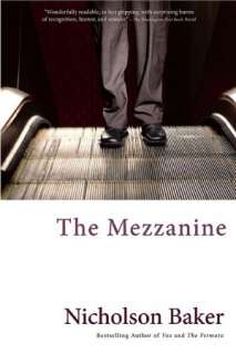   The Mezzanine by Nicholson Baker, Grove/Atlantic, Inc 