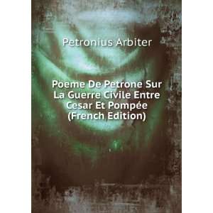   Entre Cesar Et PompÃ©e (French Edition) Petronius Arbiter Books