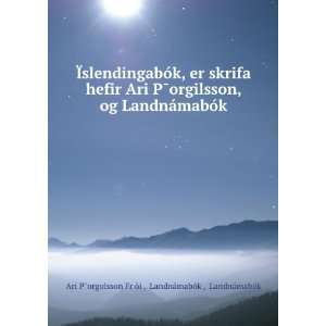   ¡mabÃ³k , LandnÃ¡mabÃ³k Ari PÌorgolsson FrÈ¯Ã²i  Books