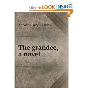  The grandee, a novel Armando Palacio ValdÃ©s Books