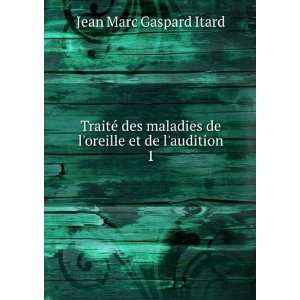   de loreille et de laudition. 1 Jean Marc Gaspard Itard Books