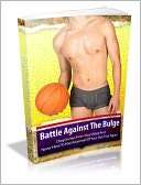 Battle Against The Bulge   Drop Inches From Your Waist And Never Have 
