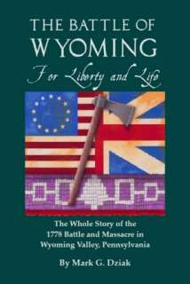   Battle of Wyoming For Liberty and Life by Mark Dziak 