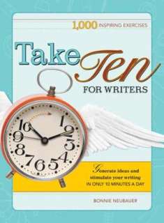 Take Ten for Writers 1000 writing exercises to build momentum in just 