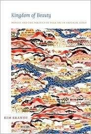 Kingdom of Beauty Mingei and the Politics of Folk Art in Imperial 