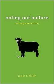 Acting Out Culture Reading and Writing, (0312454163), James S. Miller 