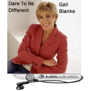  Dare To Be Different (Audible Audio Edition) Gail Blanke 