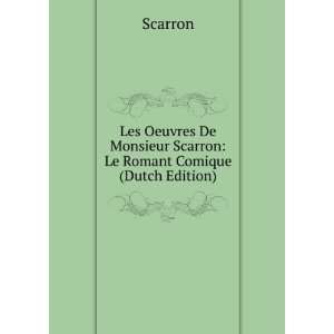   De Monsieur Scarron Le Romant Comique (Dutch Edition) Scarron Books